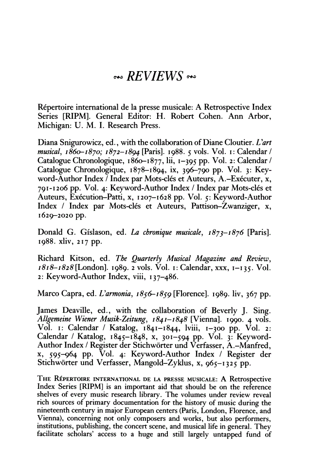 First page of Review: <italic>L'art musical, 1860-1870</italic>; <italic>1872-1894</italic> by Diana Snigurowicz; <italic>La chronique musicale, 1873-1876</italic> by Donald G. Gíslason; <italic>The Quarterly Musical Magazine and Review, 1818-1828</italic> by Richard Kitson; <italic>L'armonia, 1856-1859</italic> by Marco Capra; <italic>Allgemeine Wiener Musik-Zeitung, 1841-1848</italic> by James Deaville