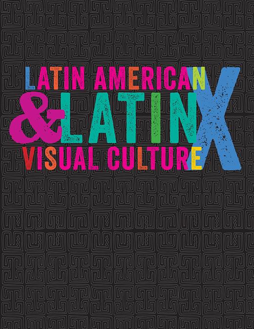 Latin American and Latinx Visual Culture Cover Image for Volume 2, Issue 4